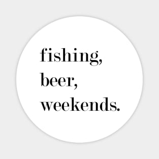 Fishing, Beer, Weekends. Magnet